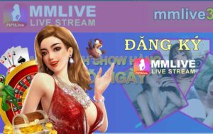 Đăng ký MMlive thành hội viên xem video miễn phí